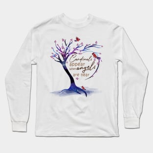 Cardinals Appear When Angels are Near Long Sleeve T-Shirt